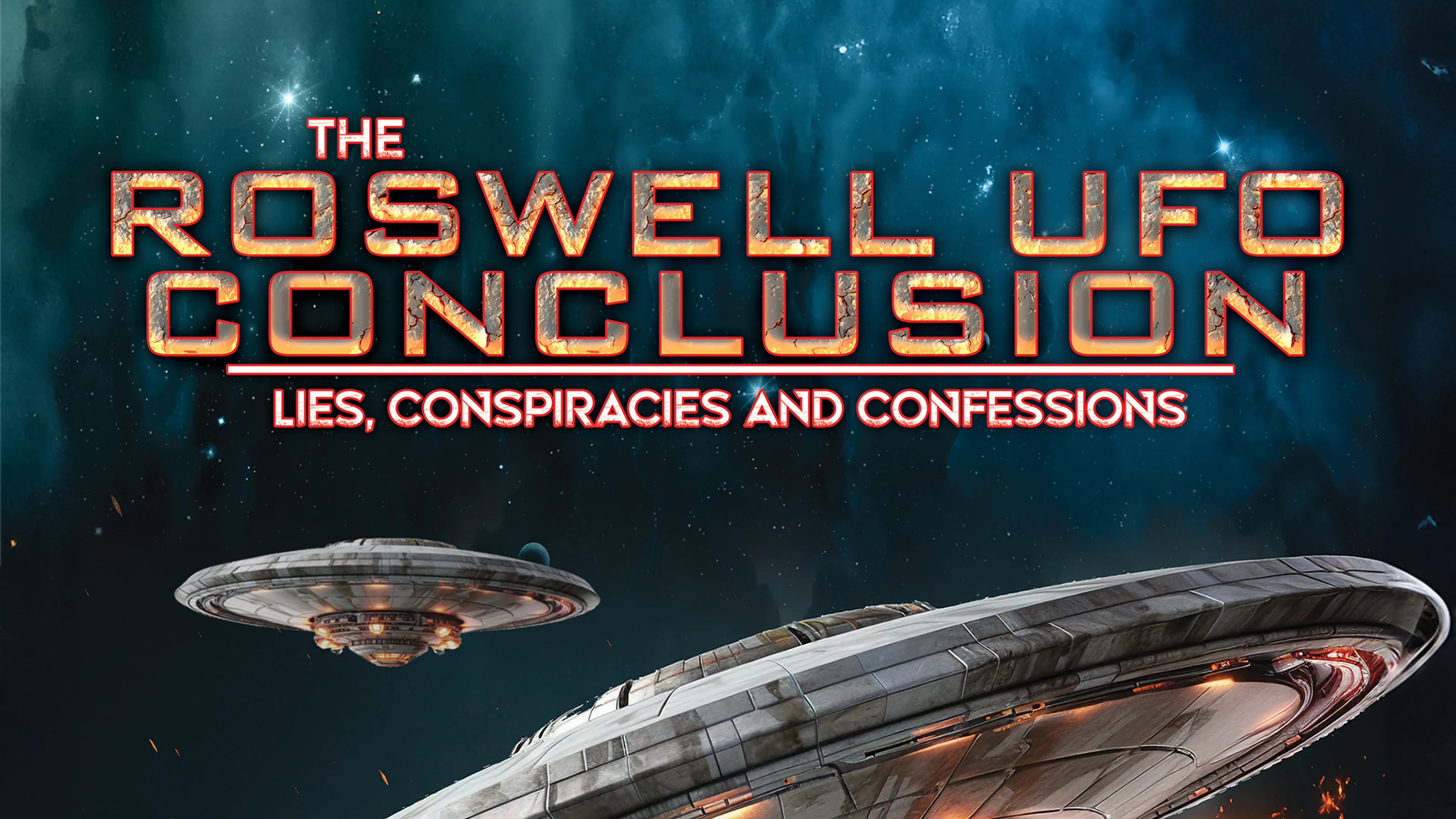 The Roswell UFO Conclusion: Lies, Conspiracies and Confessions poster